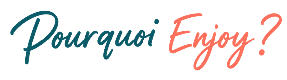 Pourquoi Enjoy ?